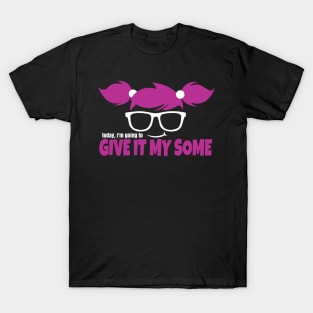 Give It My Some T-Shirt